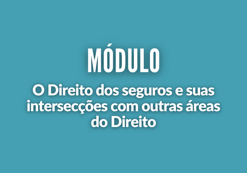 23-E1 - O Direito dos Seguros e Suas Intersecções com Outras Áreas do Direito