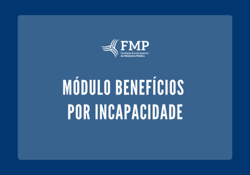 MÓDULO III - BENEFÍCIOS POR INCAPACIDADE